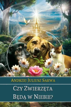 Stworzenie i wieczność. Czy w niebie będą zwierzęta?