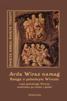Arda Wiraz namag. Księga o pobożnym Wirazie czyli pobożnego Wiraza wędrówka po niebie i piekle