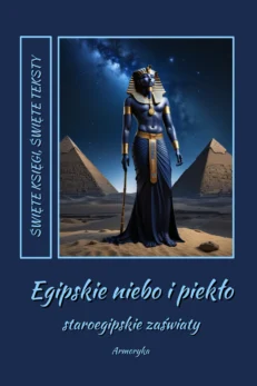 Egipskie niebo i piekło. Staroegipskie zaświaty