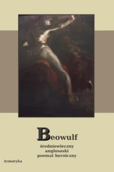 Beowulf. Średniowieczny anglosaski poemat heroiczny - opowiedziany prozą
